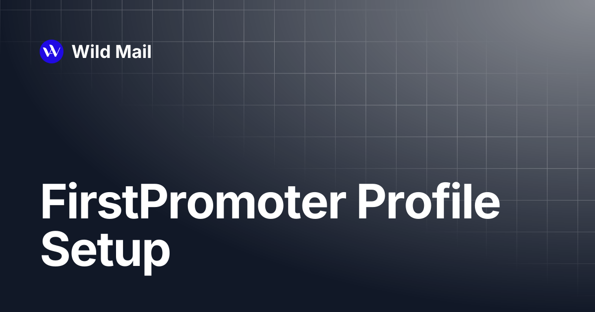 FirstPromoter Profile Setup | Wild Mail