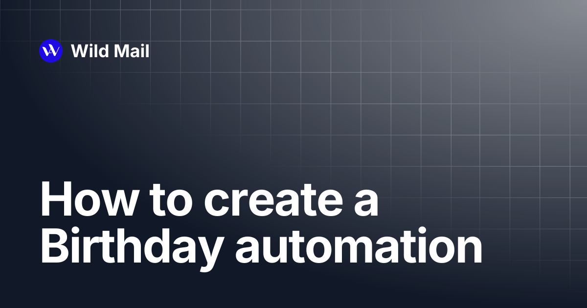 How to create a Birthday automation | Wild Mail